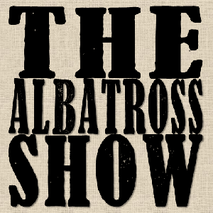 The Albatross Show Podcast